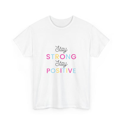 "Stay strong, stay positive." Unisex Cotton Tee