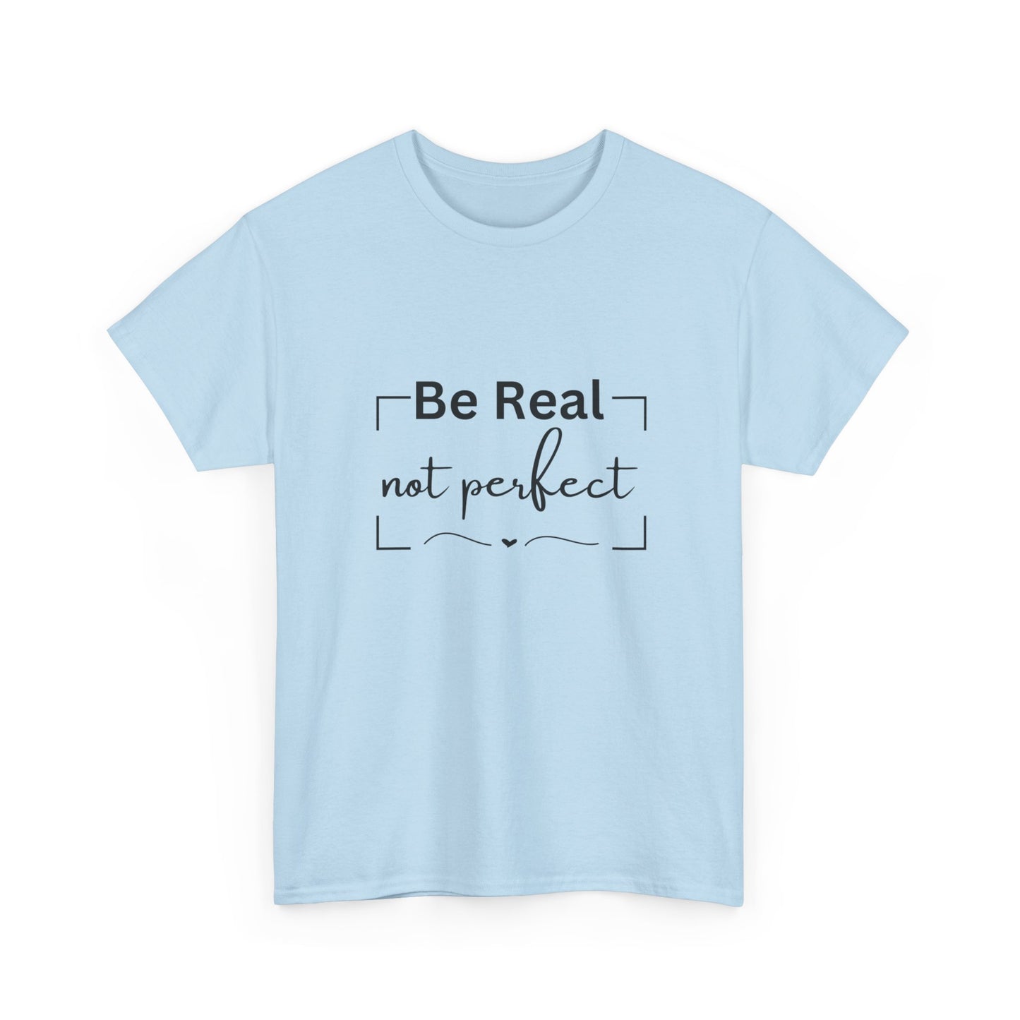 "Be real not perfect" Unisex Cotton Tee