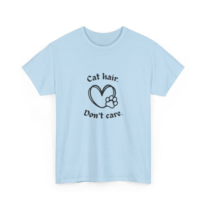 "Cat hair don’t care" Unisex Cotton Tee