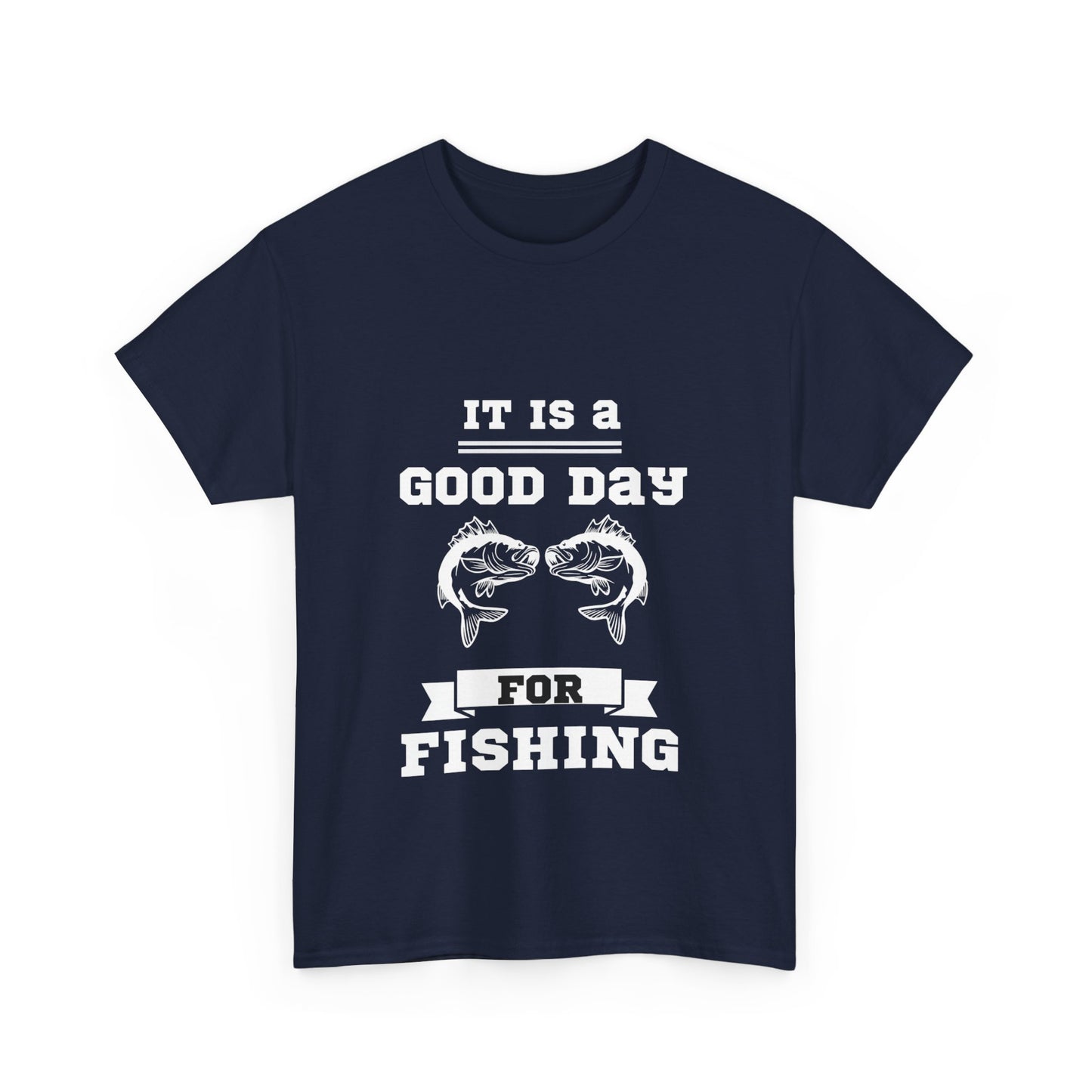 "It is a good day for fishing" Unisex Cotton Tee