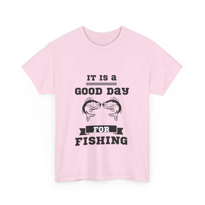 "It is a good day for fishing" Unisex Cotton Tee