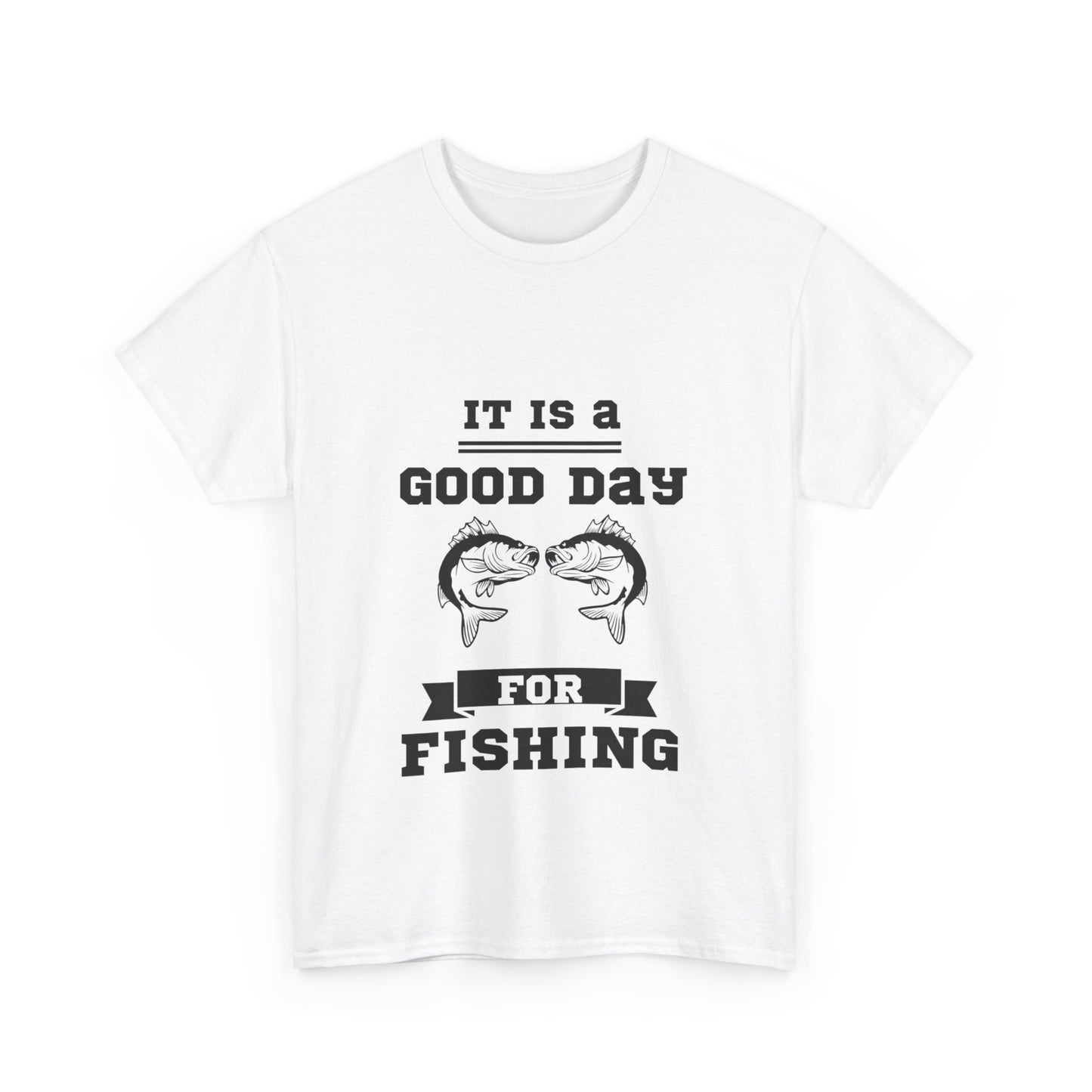 "It is a good day for fishing" Unisex Cotton Tee