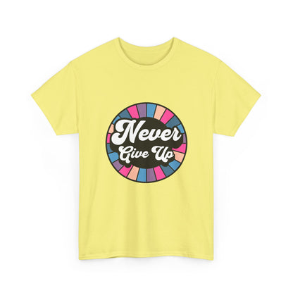 "Never give up" Unisex Cotton Tee