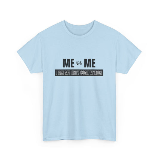 "Me vs me. I am my only competition" Unisex Cotton Tee