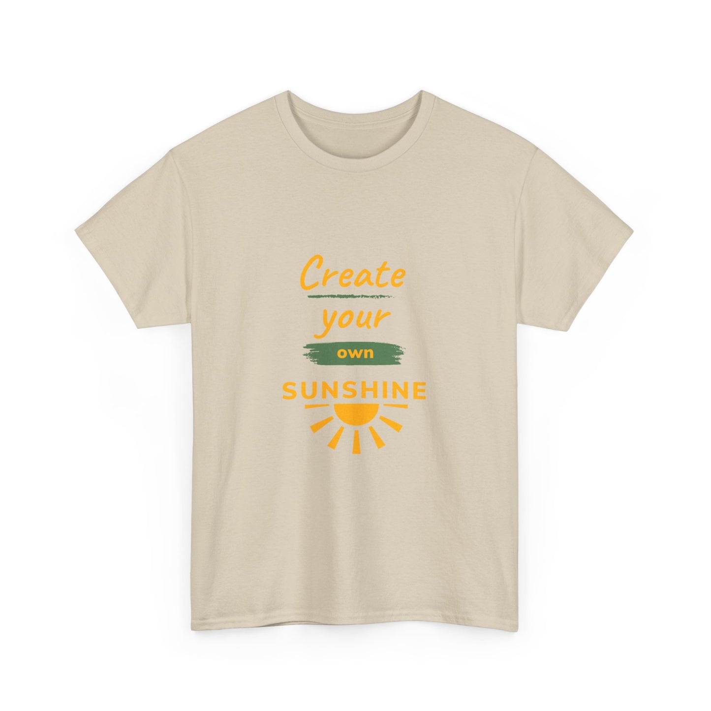 "Create your own sunshine " Unisex Cotton Tee