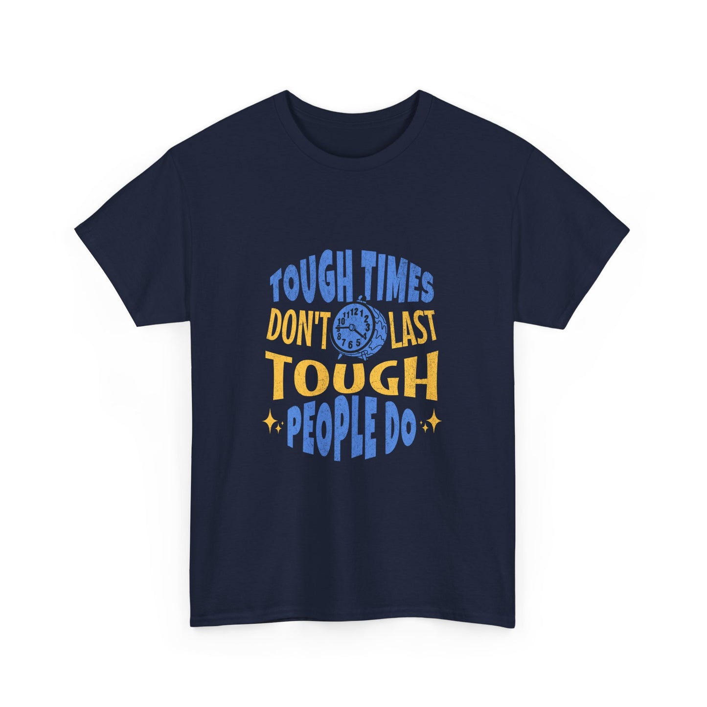 "Tough times don't last, tough people do" Unisex Cotton Tee