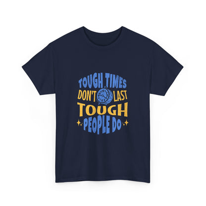 "Tough times don't last, tough people do" Unisex Cotton Tee