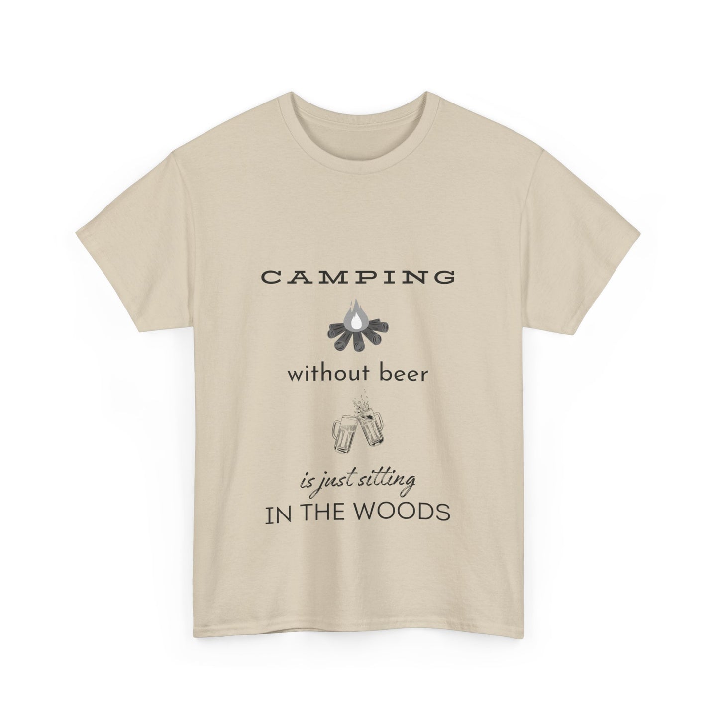 "Camping without beer Is just sitting in the woods" Unisex Cotton Tee