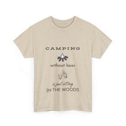 "Camping without beer Is just sitting in the woods" Unisex Cotton Tee