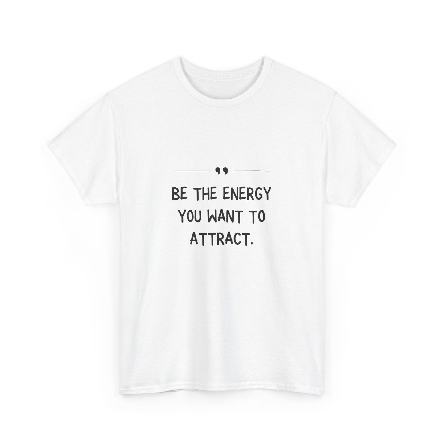 "Be the energy you want to attract." Unisex Cotton Tee