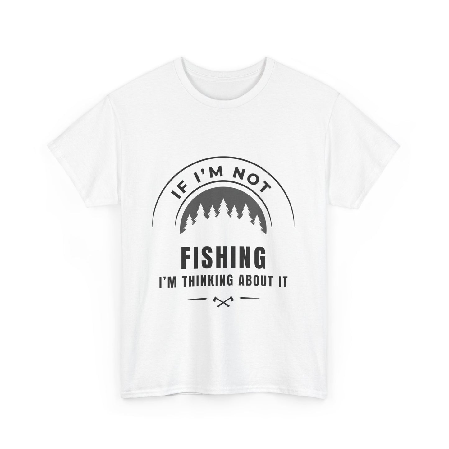 "If im not fishing I'm thinking about it" Unisex Cotton Tee