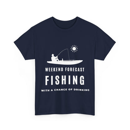 "Weekend forecast. Fishing with a chance of drinking" Unisex Cotton Tee