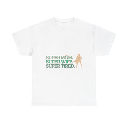 "Super mom. Super wife. Super tired" Unisex Tee