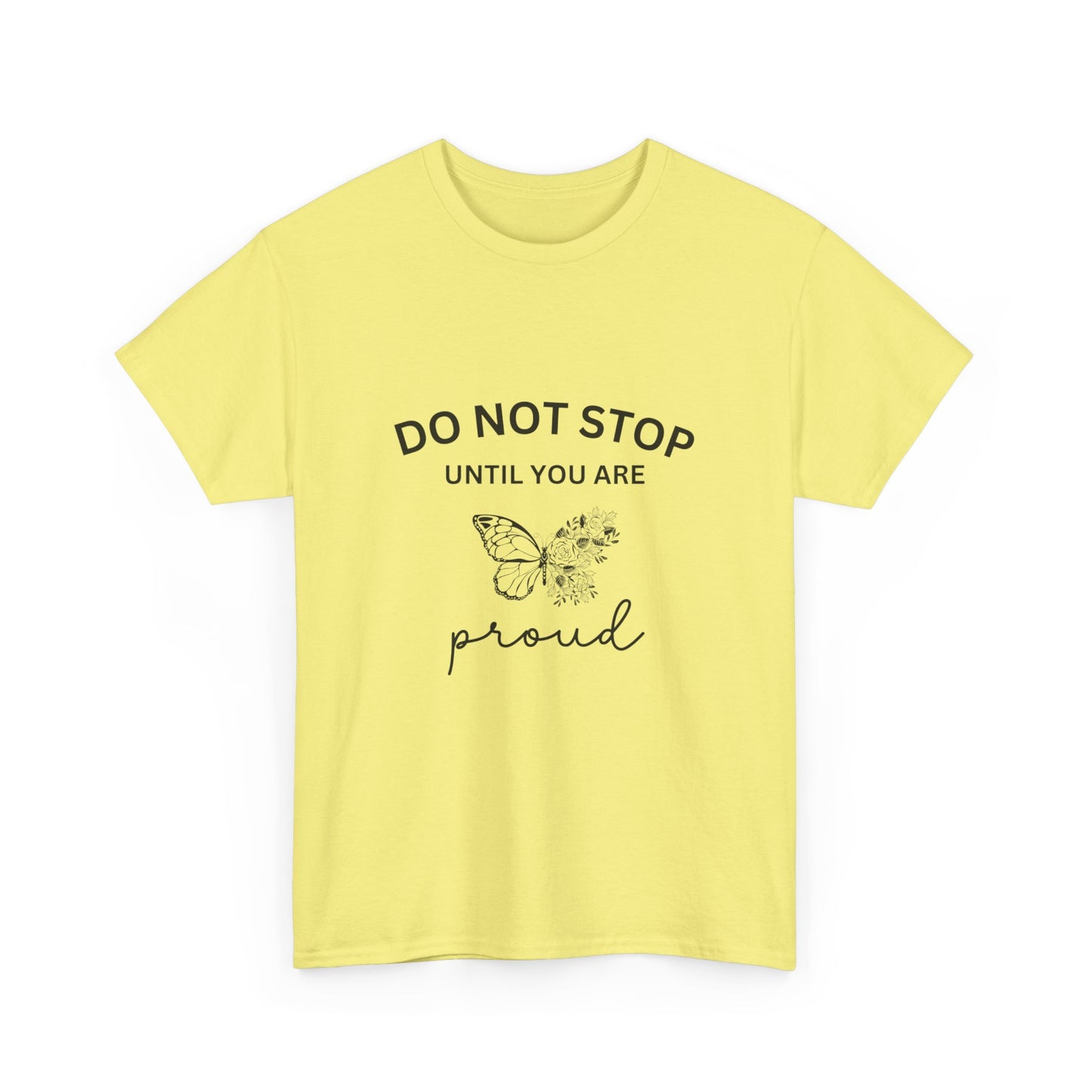 "Do not stop until you are proud" Unisex Cotton Tee