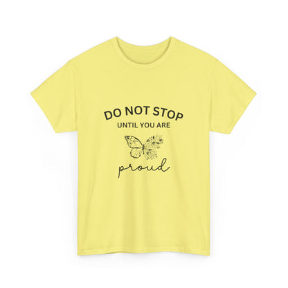 "Do not stop until you are proud" Unisex Cotton Tee