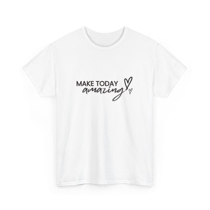 "Make today amazing" Unisex Cotton Tee