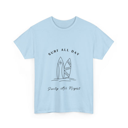 "Surf all day, party all night." Unisex Cotton Tee