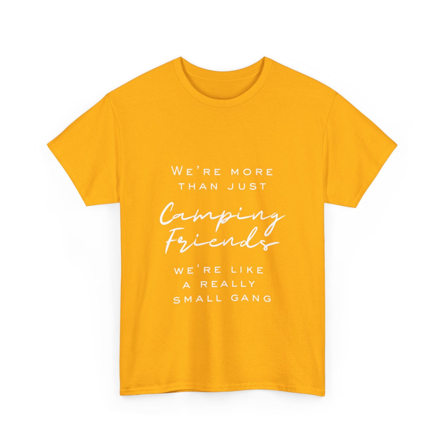 We're more than just camping friends we're like a really small gang" Unisex Cotton Tee