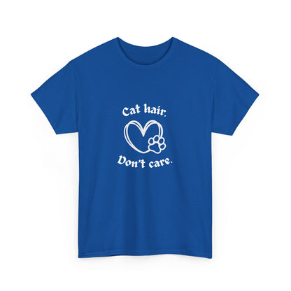 "Cat hair don’t care" Unisex Cotton Tee