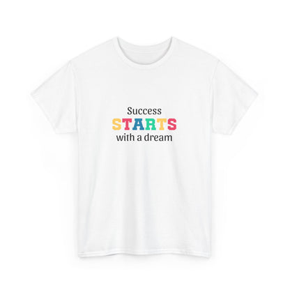 "Success starts with a dream" Unisex Cotton Tee