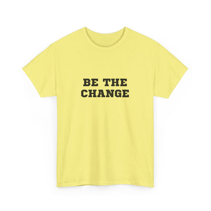 "Be the change" Unisex Cotton Tee