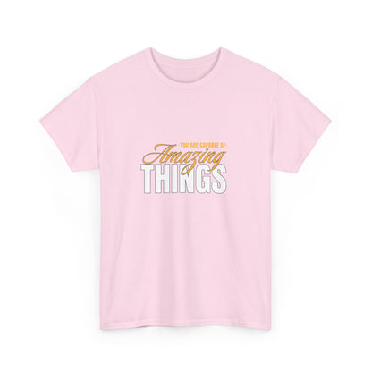 "You are capable of amazing things" Unisex Cotton Tee