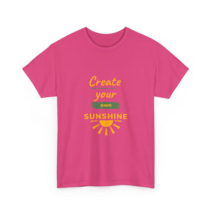 "Create your own sunshine " Unisex Cotton Tee