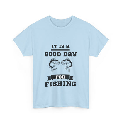 "It is a good day for fishing" Unisex Cotton Tee