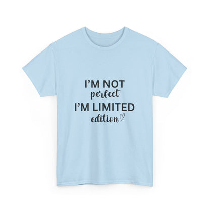 "I'm not perfect. I’m limited edition." Unisex Cotton Tee