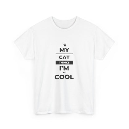 "My cat thinks I'm cool" Unisex Cotton Tee