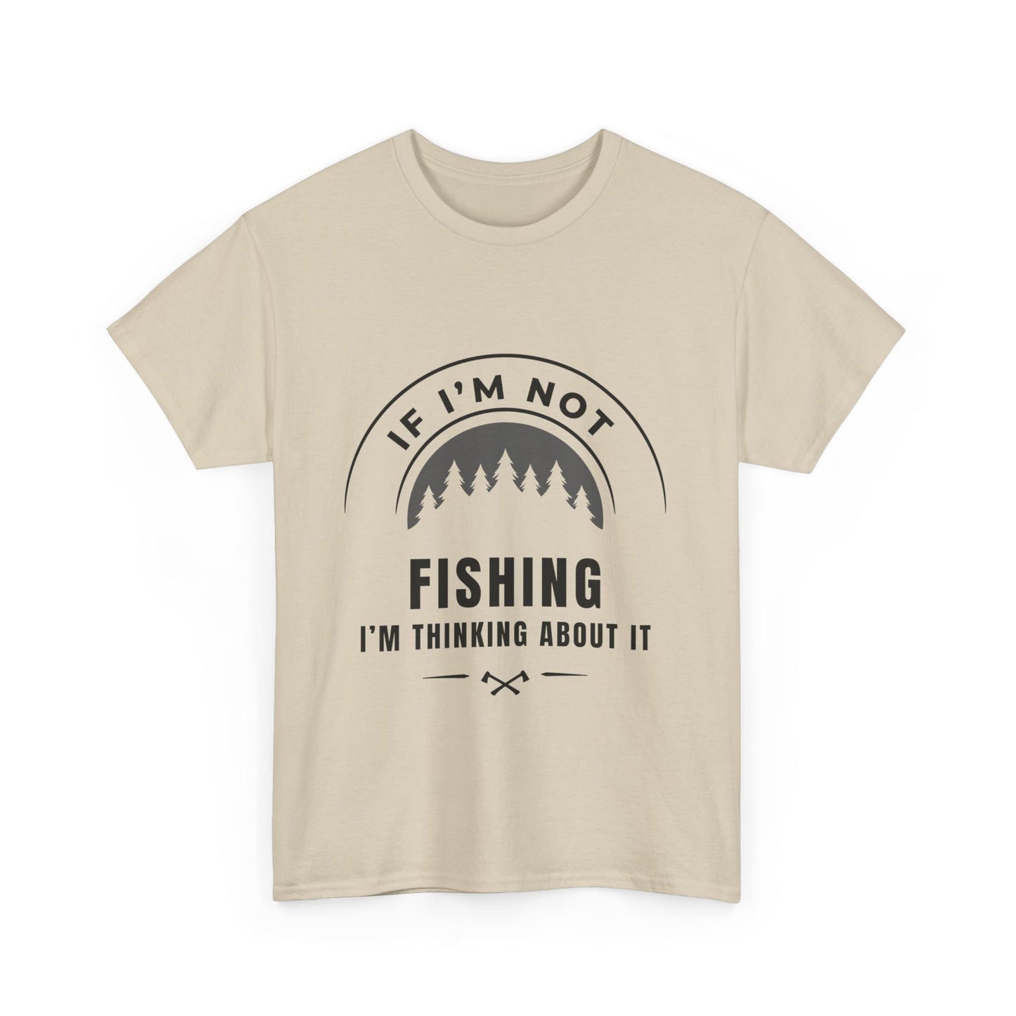 "If im not fishing I'm thinking about it" Unisex Cotton Tee