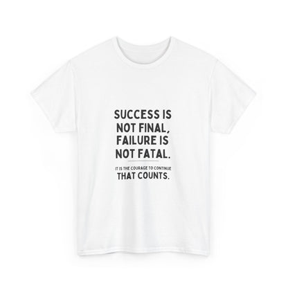 "Success is not final, failure is not fatal: It is the courage to continue that counts" Unisex Cotton Tee