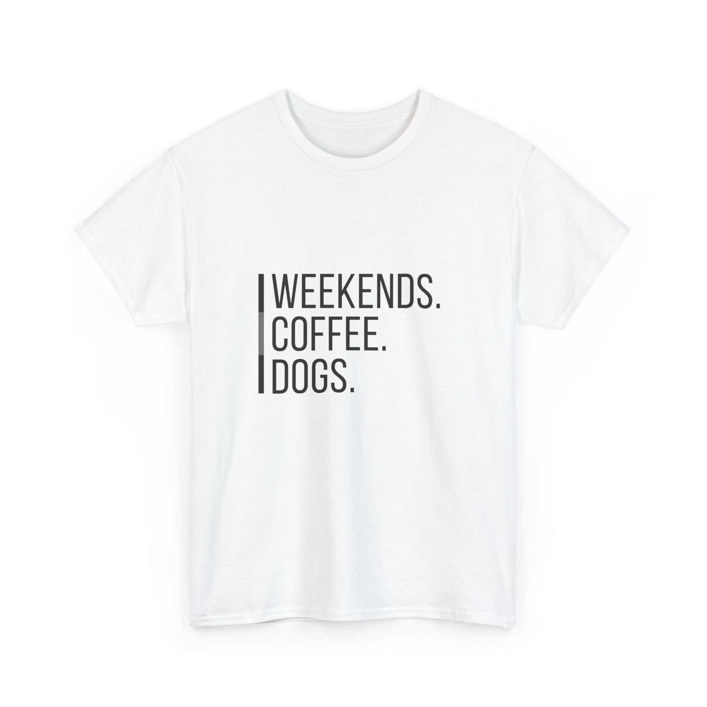 "Weekends coffee dogs" Unisex Cotton Tee