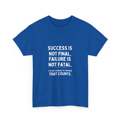 "Success is not final, failure is not fatal: It is the courage to continue that counts" Unisex Cotton Tee