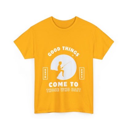 "Good things come to those who bait" Unisex Cotton Tee