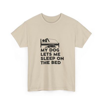 "My dog lets me sleep on the bed" Unisex Cotton Tee