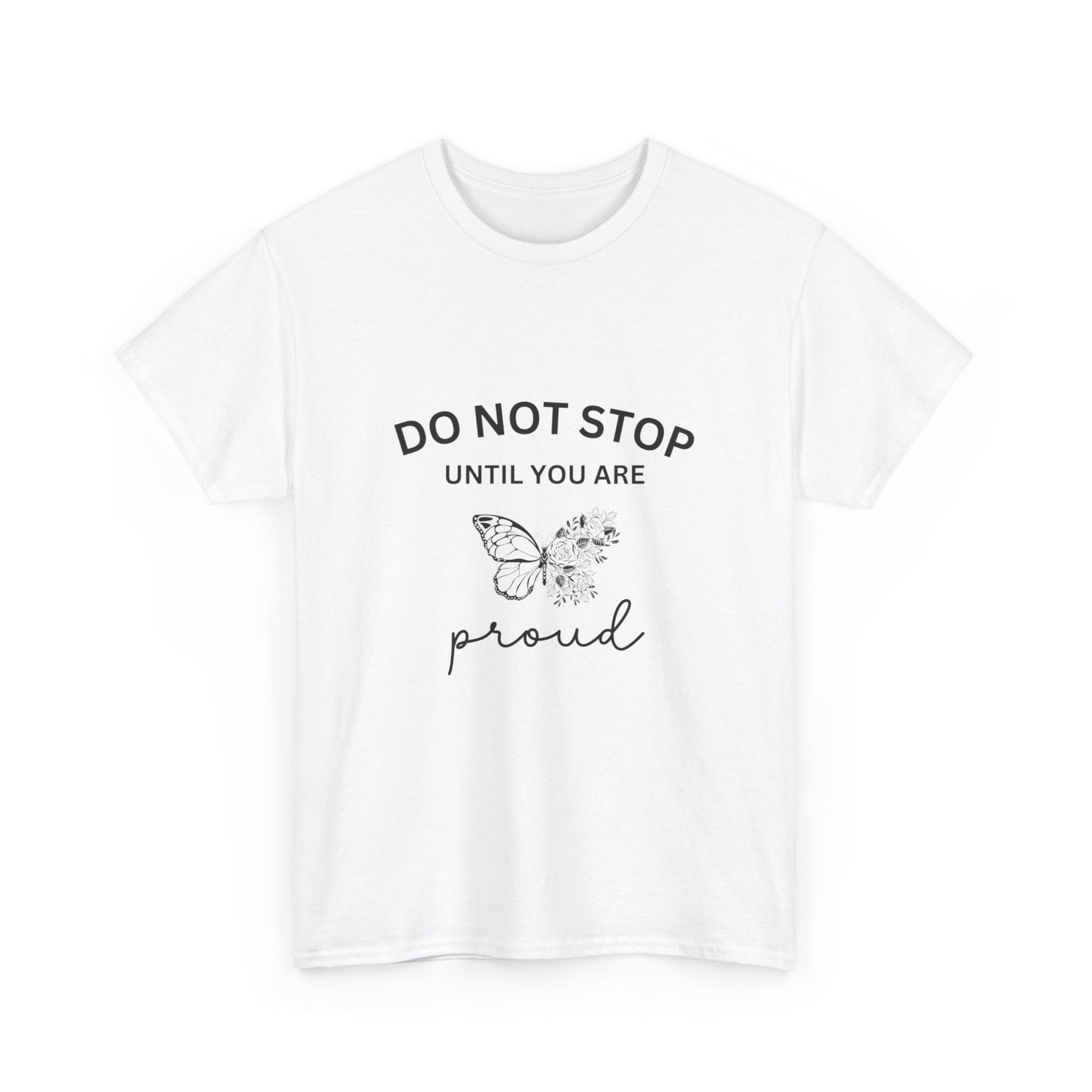 "Do not stop until you are proud" Unisex Cotton Tee