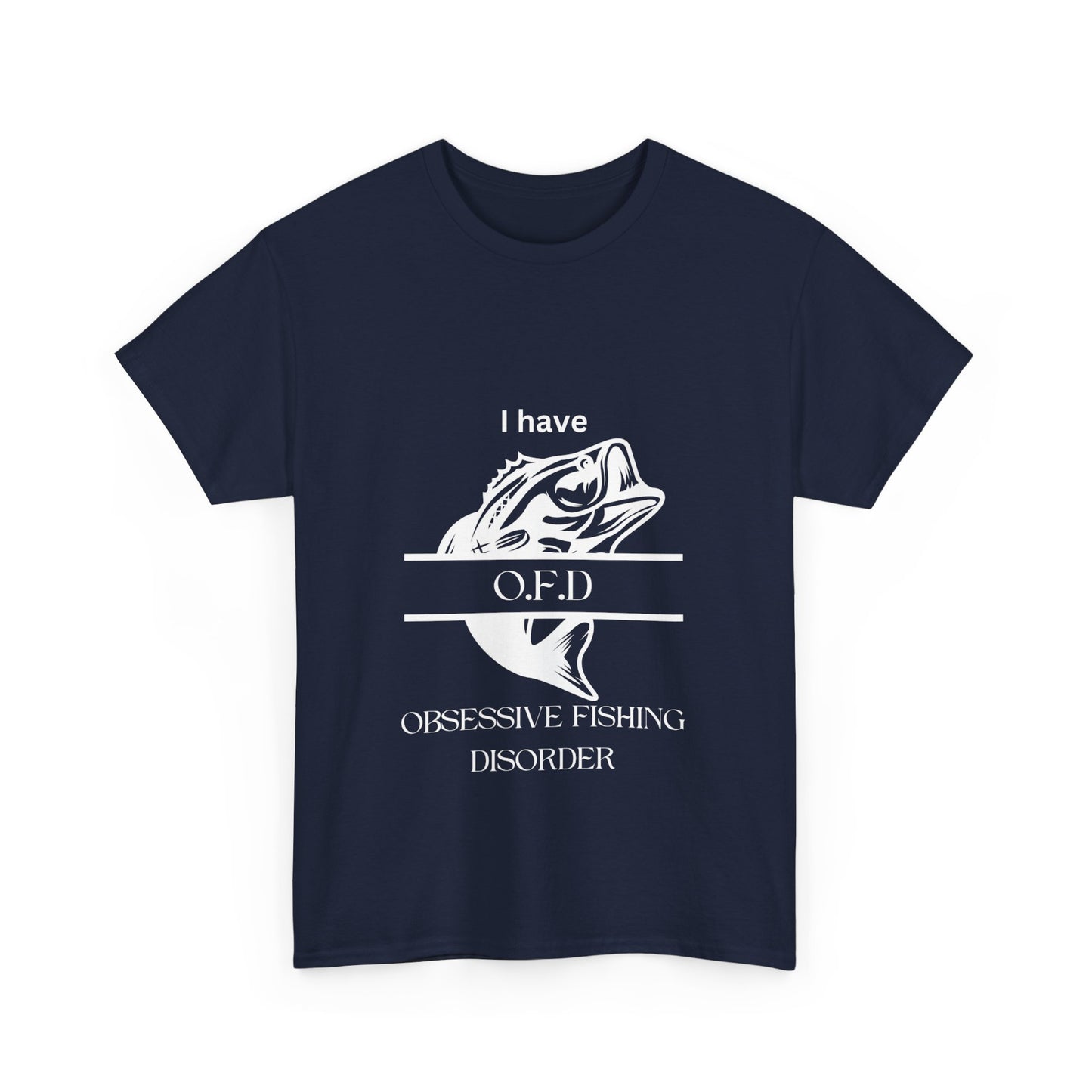 "I have OFD. Obsessive fishing disorder" Unisex Cotton Tee