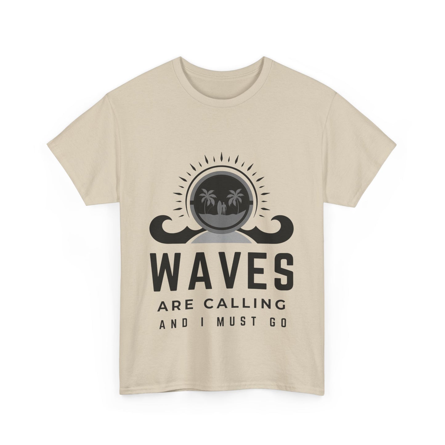 "Waves are calling and I must go." Unisex Cotton Tee