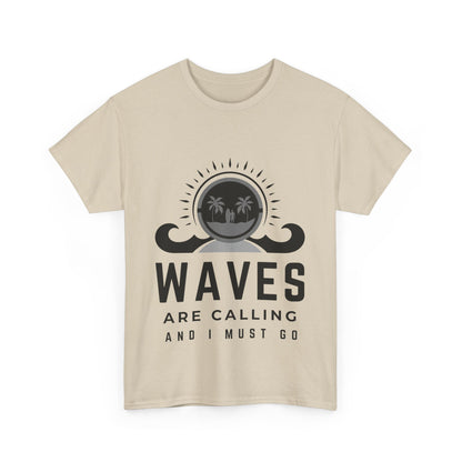 "Waves are calling and I must go." Unisex Cotton Tee