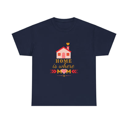 "Home is where mom is" Unisex Tee