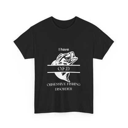 "I have OFD. Obsessive fishing disorder" Unisex Cotton Tee