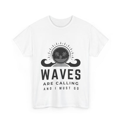 "Waves are calling and I must go." Unisex Cotton Tee