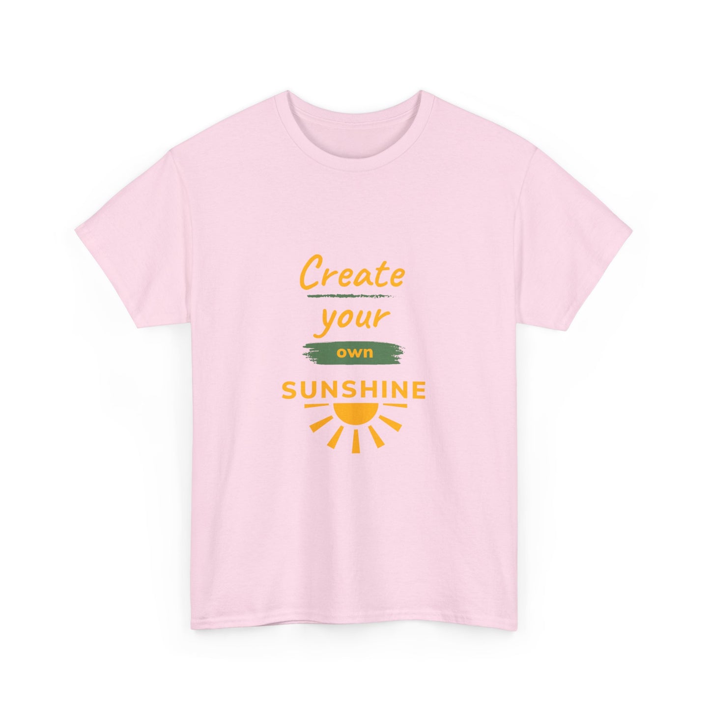 "Create your own sunshine " Unisex Cotton Tee