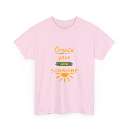 "Create your own sunshine " Unisex Cotton Tee