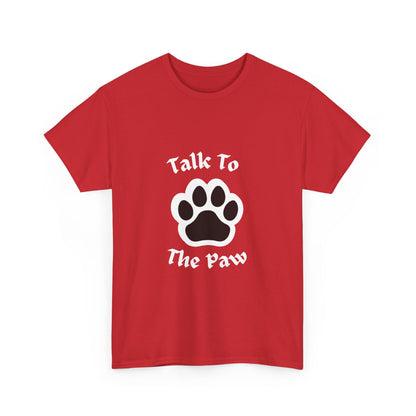 "Talk to the paw" Unisex Cotton Tee