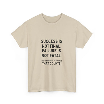 "Success is not final, failure is not fatal: It is the courage to continue that counts" Unisex Cotton Tee