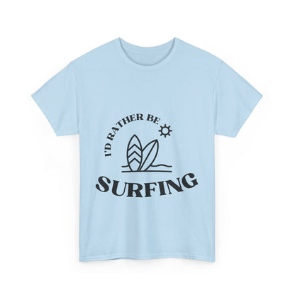 "I'd rather be surfing" Unisex Cotton Tee