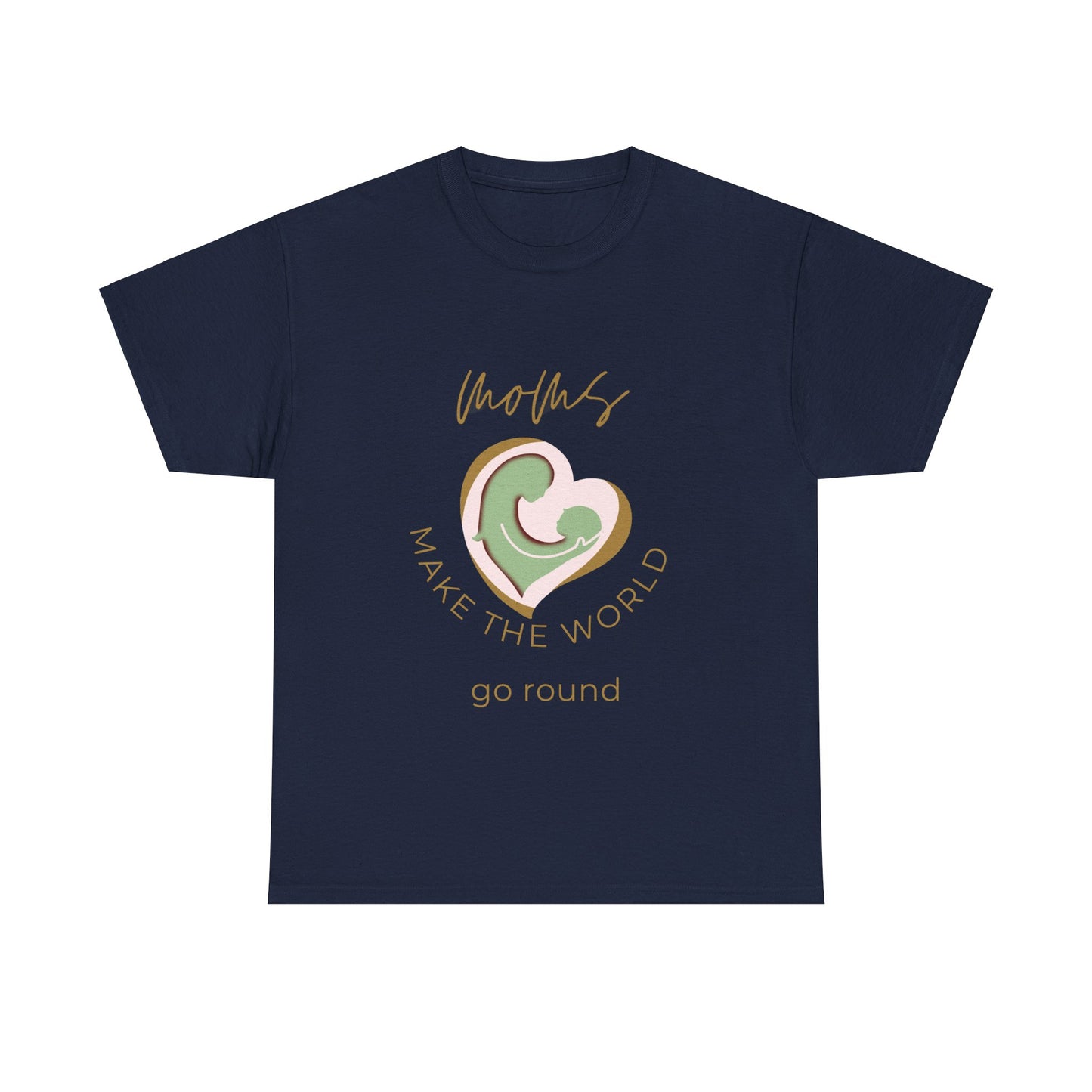 "Moms Make the World Go Round" Unisex Tee