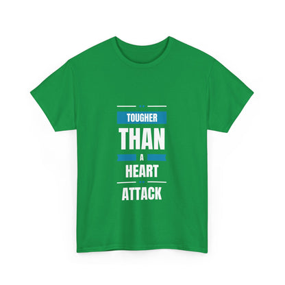 "Tougher than a heart attack" Unisex Cotton Tee